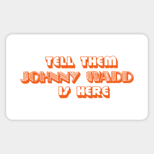 Tell Them Johnny Wadd is Here (orange) Sticker